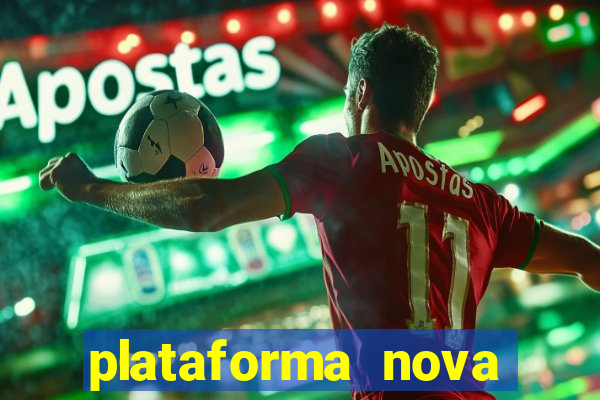 plataforma nova pagando muito